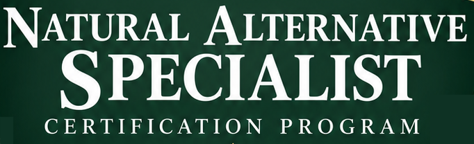 Click Here for More Information About the Natural Alternative Specialist Certification Program. Deadline September 30. Scholarships Available.